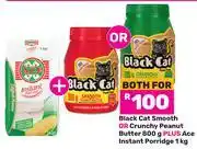 Game Black Cat Smooth Or Crunchy Peanut Butter 800g Plus Ace Instant Porridge 1Kg-Both For offer