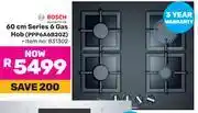 Game Bosch 60cm Series 6 Gas Hob PPP6A6B20Z offer