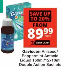 Checkers Gaviscon Aniseed/ Peppermint Antacid Liquid Double Action Sachets offer