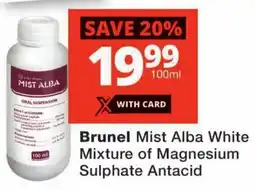 Checkers Brunel Mist Alba White Mixture of Magnesium Sulphate Antacid offer
