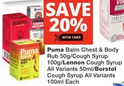 Checkers Puma Balm Chest & Body Rub/ Cough Syrup/ Lennon Cough Syrup All Variants/ Borstol Cough Syrup All Variants offer