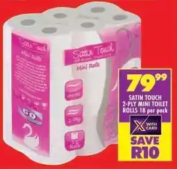 Shoprite SATIN TOUCH 2-PLY MINI TOILET ROLLS 18 per pack offer