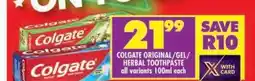 Shoprite COLGATE ORIGINAL/GEL/HERBAL TOOTHPASTE offer