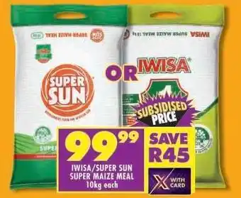Shoprite IWISA/SUPER SUN SUPER MAIZE MEAL 10kg each offer