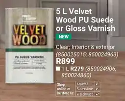 Builders Warehouse Velvet Wood PU Suede or Gloss Varnish offer
