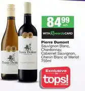 Spar Tops Pierre Dumont Sauvignon Blanc,Chardonnay,Cabernet Sauvignon,Chenin Blanc Or Merlot-750ml Each offer