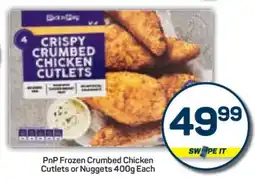 Pick n Pay PnP Frozen Crumbed Chicken Cutlets or Nuggets 400g Each offer