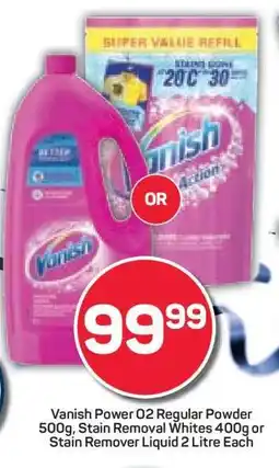 Pick n Pay Vanish Power O2 Regular Powder 500g, Stain Removal Whites 400g or Stain Remover Liquid 2 Litre Each offer