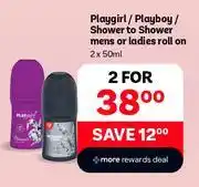 PEP Playgirl/Playboy/Shower To Shower Mens Or Ladies Roll On-For 2 x 50ml offer
