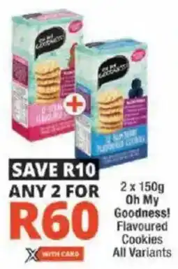 Checkers Oh My Goodness! Flavoured Cookies All Variants offer