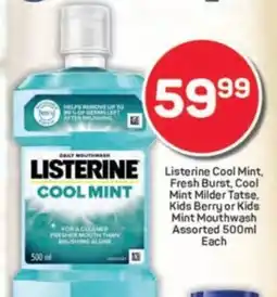 Pick n Pay Listerine Cool Mint, Fresh Burst, Cool Mint Milder Tatse, Kids Berry or Kids Mint Mouthwash Assorted offer