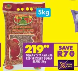 Shoprite OSMAN'S TAJ MAHAL RED SPECKLED SUGAR BEANS 5kg offer