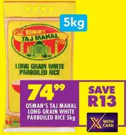 Shoprite OSMAN'S TAJ MAHAL LONG GRAIN WHITE PARBOILED RICE 5kg offer
