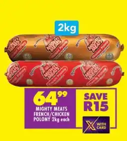 Shoprite Mighty Meats French/Chicken Polony 2kg each offer