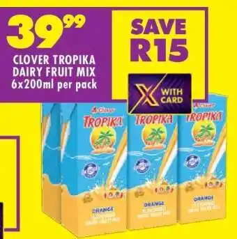 Shoprite CLOVER TROPIKA DAIRY FRUIT MIX 6x200ml per pack offer