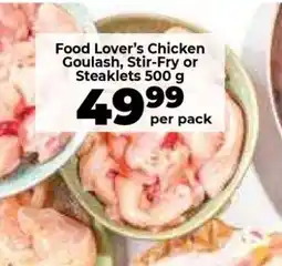Food Lover's Market Food Lover’s Chicken Goulash, Stir-Fry or Steaklets 500 g offer