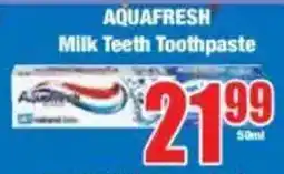 Boxer AQUAFRESH Milk Teeth Toothpaste offer