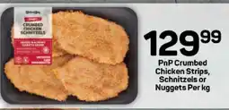 Pick n Pay PnP Crumbed Chicken Strips, Schnitzels or Nuggets Per kg offer