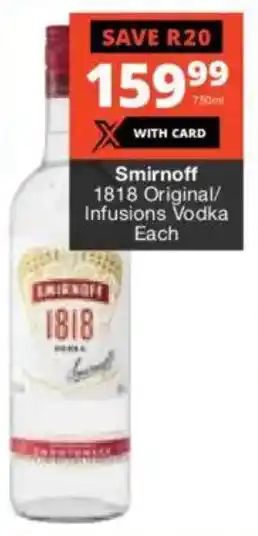 Checkers Liquor Shop Smirnoff 1818 Original/ Infusions Vodka offer