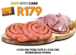 OBC Meat & Chicken Obc pork cuts & obc boerie braai nyama offer