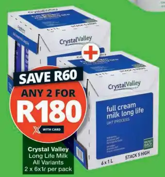 Checkers Hyper Crystal Valley Long Life Milk All Variants offer