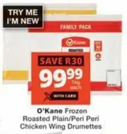 Checkers Hyper O'Kane Frozen Roasted Plain/ Peri Peri Chicken Wing Drumettes offer