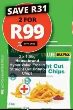 Checkers Hyper Housebrand Hyper Value Frozen Cut Straight Cut Potato Chips offer