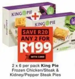 Checkers Hyper King Pie Frozen Chicken/ Steak & Kidney/ Pepper Steak Pies offer