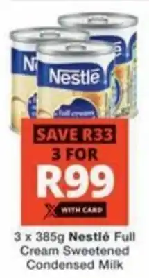 Checkers Hyper Nestlé Full Cream Sweetened Condensed Milk offer