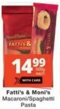 Checkers Hyper Fatti's & Moni's Macaroni/ Spaghetti Pasta offer