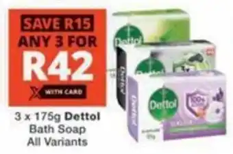 Checkers Hyper Dettol Bath Soap All Variants offer