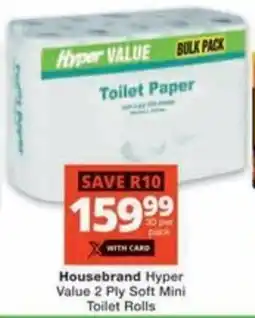 Checkers Hyper Housebrand Hyper Value 2 Ply Soft Mini Toilet Rolls offer