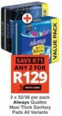 Checkers Hyper Always Quattro Maxi Thick Sanitary Pads All Variants offer