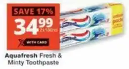 Checkers Hyper Aquafresh Fresh & Minty Toothpaste offer