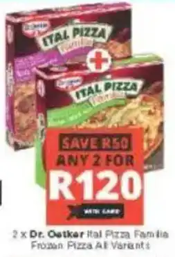 Checkers Dr. Oetker Ital Pizza Familia Frozen Pizza All Variants offer