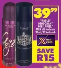 Shoprite Yardley deodorant for ladies/ men all variants offer
