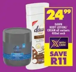 Shoprite Dawn body lotion/ cream all variants offer