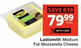 Checkers Ladismith Medium Fat Mozzarella Cheese offer