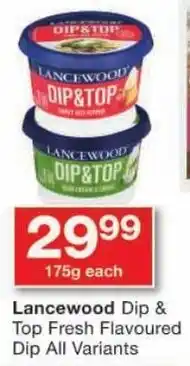 Checkers Lancewood Dip & Top Fresh Flavoured Dip All Variants offer
