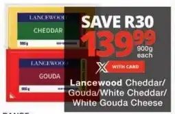 Checkers Lancewood Cheddar/ Gouda/ White Cheddar/ White Gouda Cheese offer