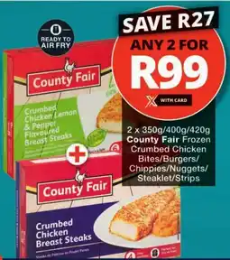Checkers County Fair Frozen Crumbed Chicken Bites/ Burgers/ Chippies/ Nuggets/ Steaklet/ Strips offer