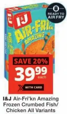 Checkers I&J Air-Fri'kn Amazing Frozen Crumbed Fish/ Chicken All Variants offer