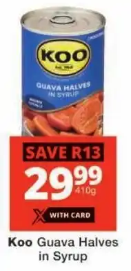 Checkers Koo Guava Halves in Syrup offer