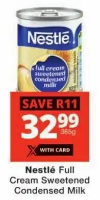 Checkers Nestlé Full Cream Sweetened Condensed Milk offer
