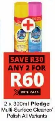 Checkers Pledge Multi-Surface Cleaner/ Polish All Variants offer