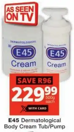 Checkers E45 Dermatological Body Cream Tub/ Pump offer