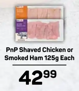 Pick n Pay Hypermarket PnP Shaved Chicken or Smoked Ham offer