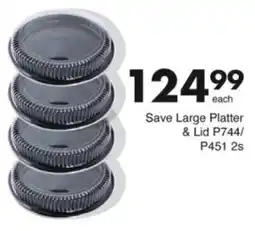 Save Hyper Save Large Platter & Lid P744/ P451 offer