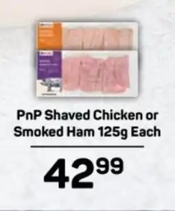 Pick n Pay PnP Shaved Chicken or Smoked Ham offer