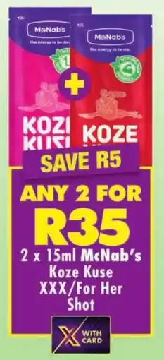 Shoprite McNab's Koze Kuse XXX/ For Her Shot offer